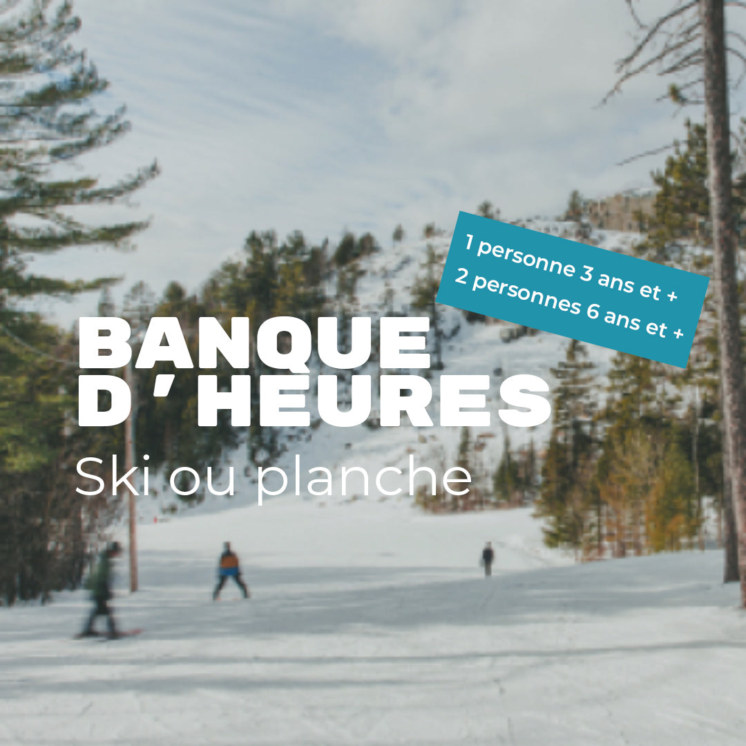 Forfait de BANQUE D’HEURES | Ski ou Planche