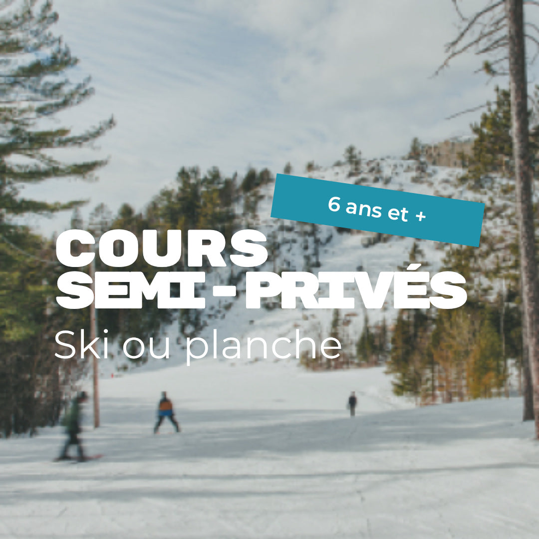 Ski ou Planche | 6 ans et plus | Cours Semi-privés